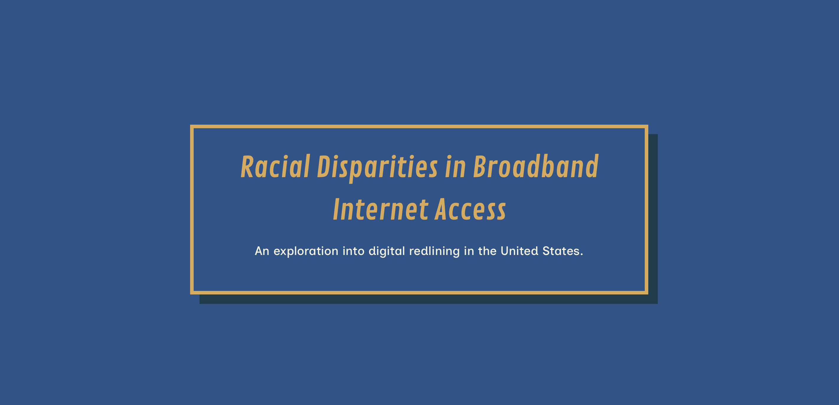 The top section of a blue and gold website that says Racial Disparities in Broadband Internet Access.
